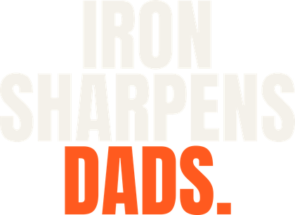 Iron Sharpens Dads