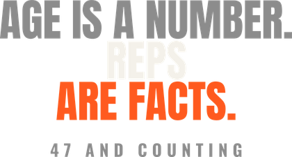 Age Is a Number. Reps Are Facts.